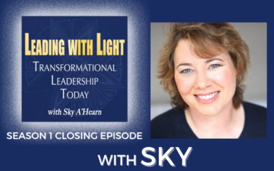 Season 1 – EP 053: Sky A’Hearn, Host of Leading with Light, Educator, Healer & Visionary: Season 1 Closing Episode