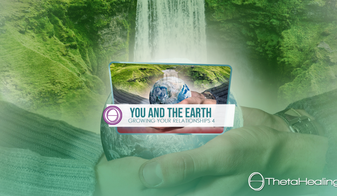 ThetaHealing You and the Earth